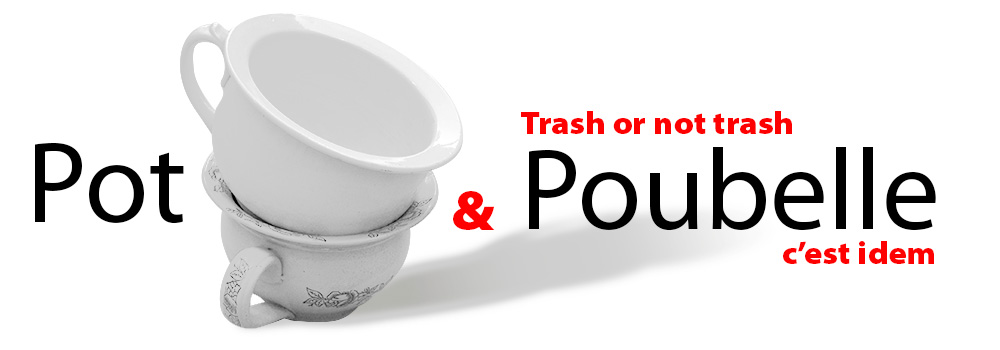 Pot & Poubelle : Trash or not trash ?